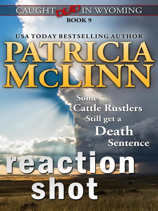 Title details for Reaction Shot (Caught Dead in Wyoming, Book 9) by Patricia McLinn - Available